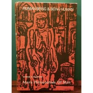 1969 Human Being and Being Human: Man's Philosophies of Man Maziarz & Byrne